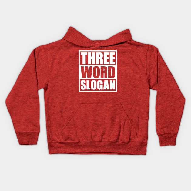 Three Word Slogan (clean) Kids Hoodie by DCLawrenceUK